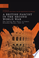 A British fascist in the Second World War : the Italian war diary of James Strachey Barnes, 1943-45 / edited by Claudia Baldoli with Brendan Fleming.