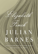 Elizabeth Finch : a novel / Julian Barnes.