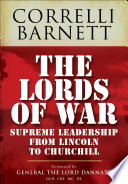 Lords of war : from Lincoln to Churchill : supreme command 1861-1945 /