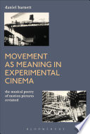 Movement as meaning in experimental cinema : the musical poetry of motion pictures revisited /