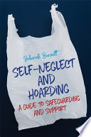 Self-neglect and hoarding : a guide to safeguarding and support /