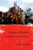 The empire of humanity : a history of humanitarianism / Michael Barnett.