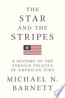 The star and the stripes : a history of the foreign policies of American Jews / Michael N. Barnett
