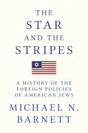 The star and the stripes : a history of the foreign policies of American Jews / Michael N. Barnett.
