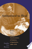 Authorized to heal : gender, class, and the transformation of medicine in Appalachia, 1880-1930 /