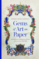 Gems of Art on Paper Illustrated American Fiction and Poetry, 1785-1885 /