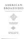 American broadsides ; sixty facsimilies dated 1680-1800, reproduced from originals in the American Antiquarian Society / Selected & introduced by Georgia B. Bumgardner.