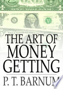 The art of money getting : golden rules for making money /