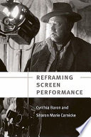 Reframing screen performance / Cynthia Baron and Sharon Marie Carnicke.
