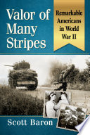 Valor of many stripes : remarkable Americans in World War II /