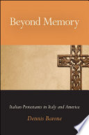 Beyond memory : Italian protestants in Italy and America /