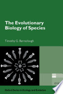The evolutionary biology of species / Timothy G. Barraclough.