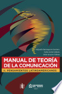 Manual de teoria de la comunicacion II : pensamientos latinoamericanos /