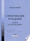 L'Ame francaise et la guerre. Maurice Barres.