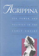 Agrippina : sex, power, and politics in the early Empire /