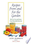 Recipes from and for the garden : how to use and enjoy your bountiful harvest /