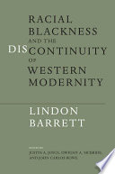 Racial blackness and the discontinuity of Western modernity /