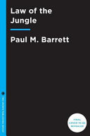 Law of the jungle : the $19 billion legal battle over oil in the rain forest and the lawyer who'd stop at nothing to win / Paul M. Barrett.