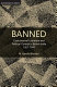 Banned; controversial literature and political control in British India, 1907-1947 / [by] N. Gerald Barrier.