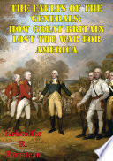 The faults of the generals : how Great Britain lost the war for America /