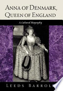 Anne of Denmark, Queen of England : a cultural biography /