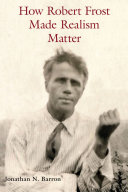 How Robert Frost made realism matter /