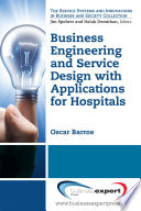 Business engineering and service design with applications for health care institutions / Oscar Barros.
