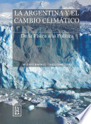 La Argentina y el cambio climatico : de la fisica a la politica /