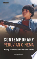 Contemporary Peruvian cinema : history, identity and violence on screen / Sarah Barrow.