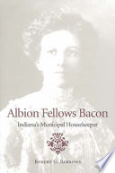 Albion Fellows Bacon : Indiana's municipal housekeeper /