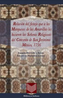 Relacion del festejo que a los Marqueses de las Amarillas les hicieron las senoras religiosas del Convento de San Jeronimo (Mexico, 1756) /