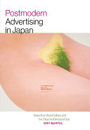 Postmodern Advertising in Japan: Seduction, Visual Culture, and the Tokyo Art Directors Club.