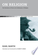 On religion : the revelation of God as the sublimation of religion / Karl Barth ; translated and introduced by Garrett Green.