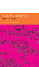Signs and images : writings on art, cinema and photography / Roland Barthes ; translation and editorial comments by Chris Turner.