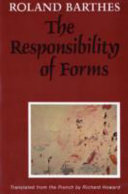 The responsibility of forms : critical essays on music, art, and representation / Roland Barthes ; translated from the French by Richard Howard.