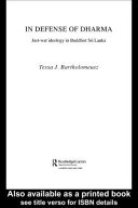 In defense of Dharma : just-war ideology in Buddhist Sri Lanka /