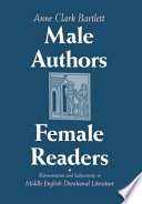 Male authors, female readers : representation and subjectivity in Middle English devotional literature / Anne Clark Bartlett.