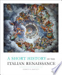 A short history of the Italian Renaissance / Kenneth R. Bartlett.