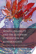 Mental disability and the European Convention on Human Rights / by Peter Bartlett, Oliver Lewis, and Oliver Thorold ; foreword by Sir Nicolas Bratza.