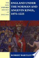 England under the Norman and Angevin kings, 1075-1225 / Robert Bartlett.