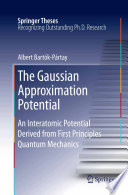 The Gaussian Approximation Potential : an interatomic potential derived from first principles quantum mechanics / Albert Bartók-Pártay.