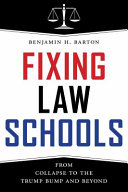 Fixing Law Schools : from collapse to the Trump bump and beyond.