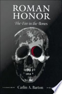 Roman honor : the fire in the bones /