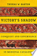 Victory's shadow : conquest and governance in medieval Catalonia /