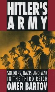 Hitler's army : soldiers, Nazis, and war in the Third Reich /