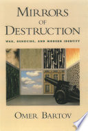 Mirrors of destruction : war, genocide, and modern identity / Omer Bartov.