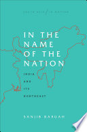 In the name of the nation : India and its northeast /