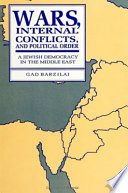 Wars, internal conflicts, and political order : a Jewish democracy in the Middle East / Gad Barzilai.