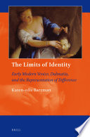 The limits of identity : early modern Venice, Dalmatia, and the representation of difference / by Karen-edis Barzman.