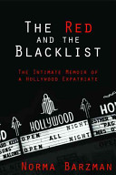 The red and the blacklist : the intimate memoir of a Hollywood expatriate / Norma Barzman.